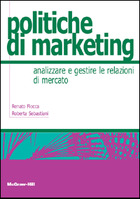 Politiche di marketing - Analizzare e gestire le relazioni di mercato