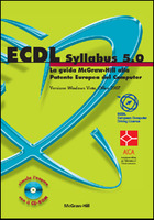 ECDL Syllabus 5.0 - La guida McGraw-Hill alla Patente Europea del Computer - Versione Windows Vista, Office 2007
