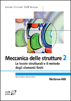 Meccanica delle strutture 2 - Le teorie strutturali e il metodo degli elementi finiti 2/ed