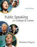 <DIV>Public Speaking for College and Career with Connect Plus Public Speaking, Ninth Edition 2010</DIV>
<DIV>&nbsp;</DIV>
<DIV><EM>'a practical, accessible, and non-intimidating approach to public speaking'</EM></DIV>